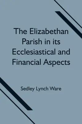 Alžbetínska farnosť z cirkevného a finančného hľadiska - The Elizabethan Parish in its Ecclesiastical and Financial Aspects
