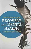 Zotavenie a duševné zdravie: Kritický sociologický pohľad - Recovery and Mental Health: A Critical Sociological Account
