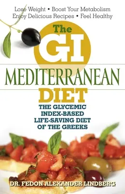 Stredomorská diéta GI: Stredomorská diéta: Glykemický index - život zachraňujúca diéta Grékov - The GI Mediterranean Diet: The Glycemic Index-Based Life-Saving Diet of the Greeks