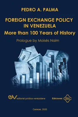 DEVÍZOVÁ POLITIKA VO VENEZUELE. Viac ako 100 rokov histórie - FOREIGN EXCHANGE POLICY IN VENEZUELA. More than 100 Years of History