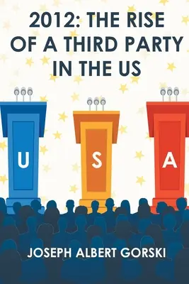 2012: Vzostup tretej strany v USA - 2012: The Rise of a Third Party in the US