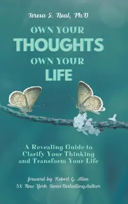 Vlastné myšlienky, vlastný život: Odhaľujúci sprievodca, ktorý vám pomôže objasniť vaše myslenie a zmeniť váš život - Own Your Thoughts, Own Your Life: A Revealing Guide to Clarify Your Thinking and Transform Your Life