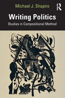 Písanie politiky: Štúdie o kompozičnej metóde - Writing Politics: Studies in Compositional Method