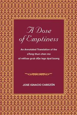 Dávka prázdnoty: Mkhas Grub Dge Legs Dpal Bzang: Anotovaný preklad Stong Thun Chen Mo - A Dose of Emptiness: An Annotated Translation of the Stong Thun Chen Mo of Mkhas Grub Dge Legs Dpal Bzang
