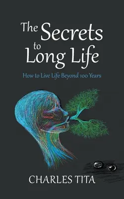 Tajomstvo dlhého života: Ako prežiť život po 100 rokoch - The Secrets to Long Life: How to Live Life Beyond 100 Years