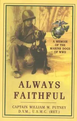 Vždy verná: Spomienky na námorných psov z druhej svetovej vojny - Always Faithful: A Memoir of the Marine Dogs of WWII