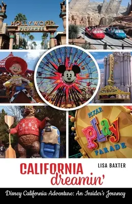 California Dreamin': Disneyho kalifornské dobrodružstvo: Snívanie: Cesta zasvätených - California Dreamin': Disney California Adventure: An Insider's Journey
