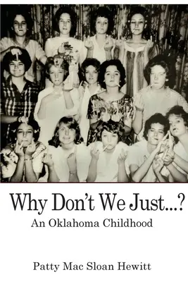 Prečo jednoducho...? Detstvo v Oklahome - Why Don't We Just...?: An Oklahoma Childhood