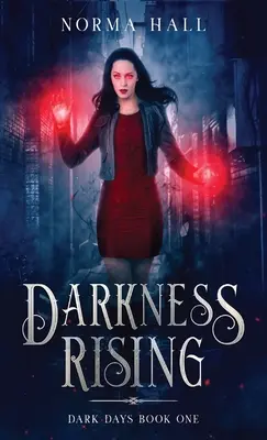 Vychádzajúca temnota: Temné dni Kniha prvá - Darkness Rising: Dark Days Book One