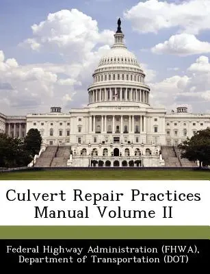 Príručka postupov pri opravách priepustov II. zväzok (Federálna správa ciest (Fhwa) D) - Culvert Repair Practices Manual Volume II (Federal Highway Administration (Fhwa) D)