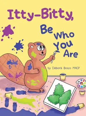 Itty-Bitty, buď, kto si - Itty-Bitty, Be Who You Are