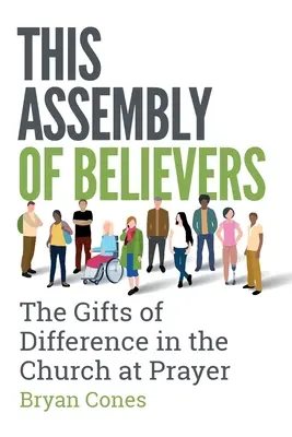 Toto zhromaždenie veriacich: Dary odlišnosti v Cirkvi pri modlitbe - This Assembly of Believers: The Gifts of Difference in the Church at Prayer