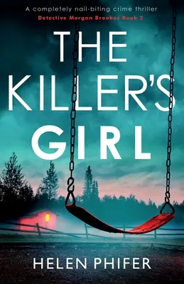 Vrahovo dievča: Kriminálny thriller, ktorý úplne strháva nechty - The Killer's Girl: A completely nail-biting crime thriller