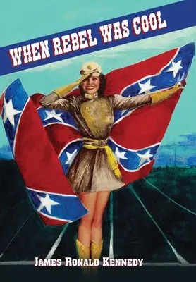 Keď bol rebel cool: Vyrastanie v Dixie 1950-1965 - When Rebel Was Cool: Growing up in Dixie 1950-1965