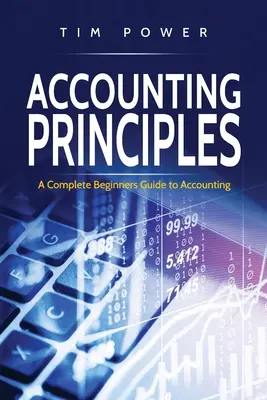 Zásady účtovníctva: Úplný sprievodca účtovníctvom pre začiatočníkov - Accounting Principles: A Complete Beginners Guide to Accounting