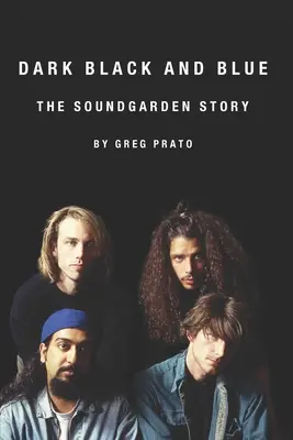 Dark Black and Blue: Príbeh Soundgarden - Dark Black and Blue: The Soundgarden Story