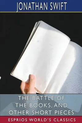 Bitka o knihy a iné krátke útvary (Esprios Classics) - The Battle of the Books, and Other Short Pieces (Esprios Classics)