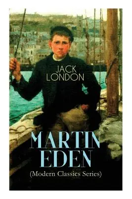 MARTIN EDEN (Séria modernej klasiky): Autobiografický román - MARTIN EDEN (Modern Classics Series): Autobiographical Novel