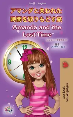 Amanda a stratený čas (Japonská anglicko-anglická dvojjazyčná kniha pre deti) - Amanda and the Lost Time (Japanese English Bilingual Book for Kids)