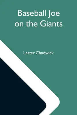 Baseball Joe On The Giants; Or, Making Good As a Ball Twirler in the Metropolis (Bejzbalový Joe v klube Giants alebo ako sa stať dobrým vrhačom loptičiek v metropole) - Baseball Joe On The Giants; Or, Making Good As A Ball Twirler In The Metropolis