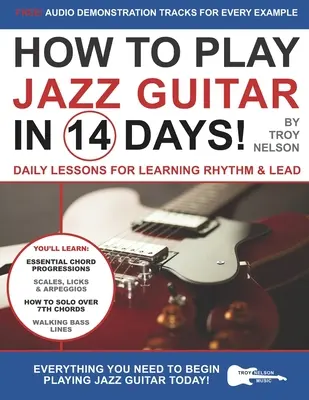 Ako hrať na jazzovú gitaru za 14 dní: Denné lekcie pre výučbu rytmu a sólovej hry - How to Play Jazz Guitar in 14 Days: Daily Lessons for Learning Rhythm & Lead