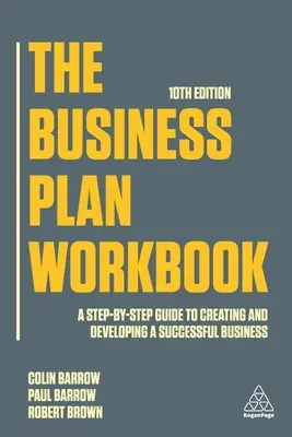 Pracovný zošit k podnikateľskému plánu: Sprievodca krok za krokom na vytvorenie a rozvoj úspešného podnikania: Plán podnikania - The Business Plan Workbook: A Step-By-Step Guide to Creating and Developing a Successful Business
