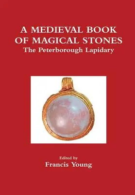 Stredoveká kniha magických kameňov: Lapidárium z Peterboroughu - A Medieval Book of Magical Stones: The Peterborough Lapidary