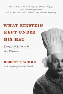 Čo mal Einstein pod klobúkom: Tajomstvá vedy v kuchyni - What Einstein Kept Under His Hat: Secrets of Science in the Kitchen