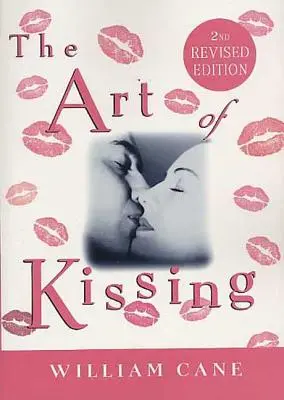 Umenie bozkávania, 2. prepracované vydanie: Pravda o tom, čo muži a ženy robia, myslia a cítia - The Art of Kissing, 2nd Revised Edition: The Truth about What Men and Women Do, Think, and Feel