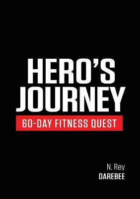 Hero's Journey 60 Day Fitness Quest: Zúčastnite sa cesty sebapoznávania, počas ktorej sa zmeníte fyzicky aj psychicky - Hero's Journey 60 Day Fitness Quest: Take part in a journey of self-discovery, changing yourself physically and mentally along the way