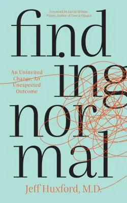 Nájsť normálnosť: Nevítaná zmena, neočakávaný výsledok - Finding Normal: An Uninvited Change, an Unexpected Outcome