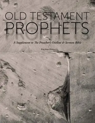 Starozákonní proroci: Kazateľská osnova a Biblia kázní (KJV) - Old Testament Prophets: A Supplement to The Preacher's Outline & Sermon Bible (KJV)