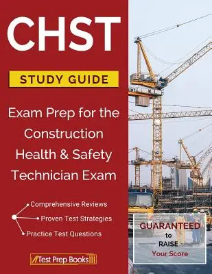 Sprievodca štúdiom CHST: Príprava na skúšku pre technika bezpečnosti a ochrany zdravia v stavebníctve - CHST Study Guide: Exam Prep for the Construction Health & Safety Technician Exam