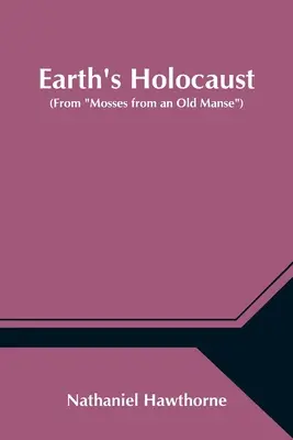 Zemský holokaust (Z mechov zo starého kaštieľa) - Earth's Holocaust (From Mosses from an Old Manse)
