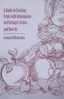 Sprievodca balením ovocia s informáciami o obaloch, debnách a sudoch - A Guide to Packing Fruits with Information on Packages, Crates and Barrels