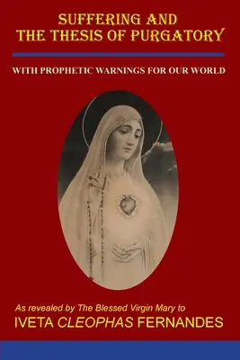 Utrpenie a téza o očistci: S prorockými varovaniami pre náš svet - Suffering and the Thesis of Purgatory: With Prophetic Warnings for Our World