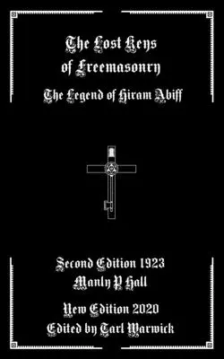Stratené kľúče slobodomurárstva: Legenda o Hiramovi Abiffovi - The Lost Keys of Freemasonry: The Legend of Hiram Abiff