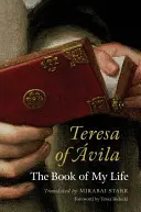 Terézia z Avily: Kniha môjho života - Teresa of Avila: The Book of My Life