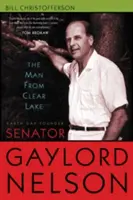 Muž z Clear Lake: Zakladateľ Dňa Zeme, senátor Gaylord Nelson - The Man from Clear Lake: Earth Day Founder Senator Gaylord Nelson