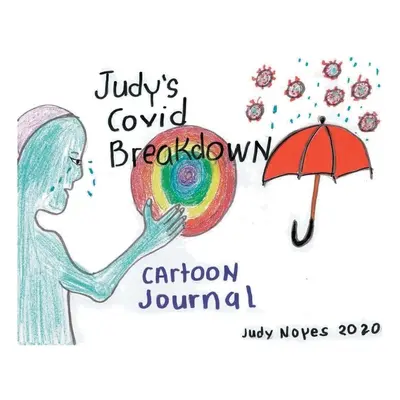 Judy's Covid Breakdown (Juditin rozpad): Kreslený časopis - Judy's Covid Breakdown: Cartoon Journal