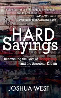 Tvrdé výroky: Zmierenie ceny učeníctva a amerického sna - Hard Sayings: Reconciling the Cost of Discipleship and the American Dream