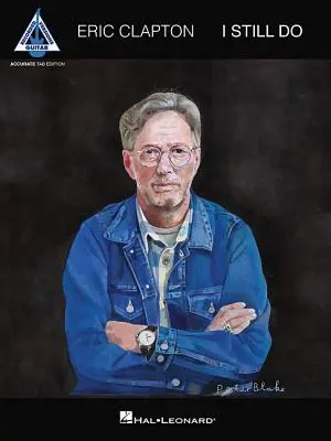 Eric Clapton - I Still Do: Vydanie s presnými tabuľkami - Eric Clapton - I Still Do: Accurate Tab Edition