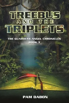Treebus a trojčatá: Kroniky anjela strážcu, kniha 3 - Treebus and the Triplets: The Guardian Angel Chronicles Book 3