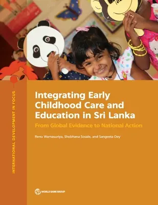 Integrácia starostlivosti a vzdelávania v ranom detstve na Srí Lanke: Od globálnych dôkazov k národným opatreniam - Integrating Early Childhood Care and Education in Sri Lanka: From Global Evidence to National Action