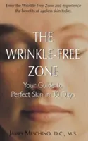 Zóna bez vrások: Váš sprievodca dokonalou pleťou za 30 dní - The Wrinkle-Free Zone: Your Guide to Perfect Skin in 30 Days