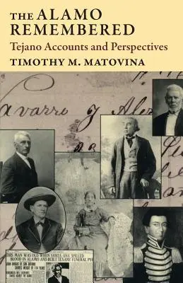 Alamo v pamäti: Tejano účty a perspektívy - The Alamo Remembered: Tejano Accounts and Perspectives