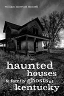Strašidelné domy a rodinné strašidlá v Kentucky - Haunted Houses and Family Ghosts of Kentucky