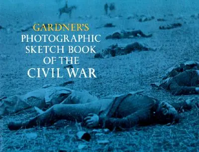 Gardnerova fotografická kniha náčrtov občianskej vojny - Gardner's Photographic Sketch Book of the Civil War