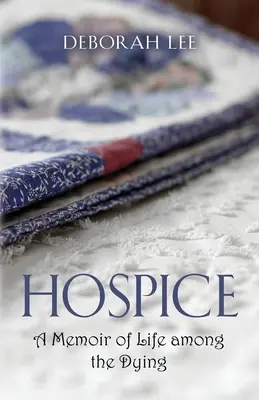 Hospice: Spomienky na život medzi umierajúcimi - Hospice: A Memoir of Life among the Dying