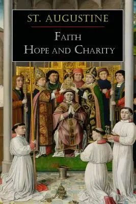 Svätý Augustín: Augustín: Viera, nádej a láska - St. Augustine: Faith, Hope and Charity